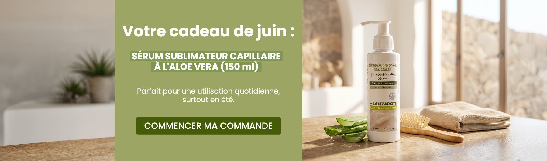  Votre cadeau de juin : SÉRUM SUBLIMATEUR CAPILLAIRE À L'ALOE VERA (150 ml)