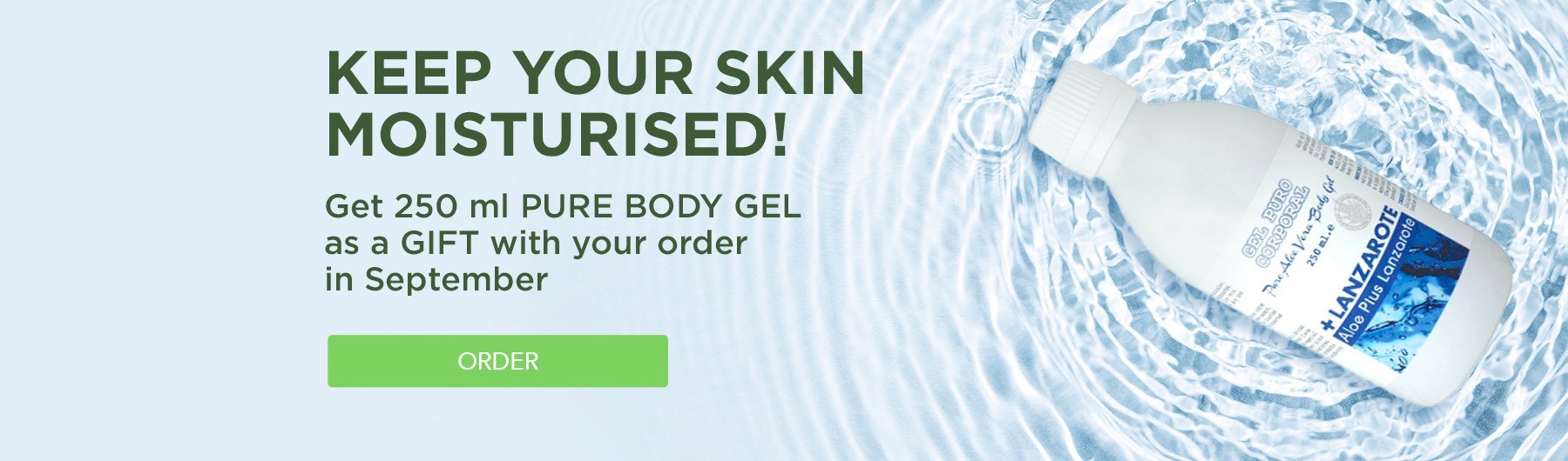 Get 250 ml PURE BODY GEL as a GIFT with your order in September