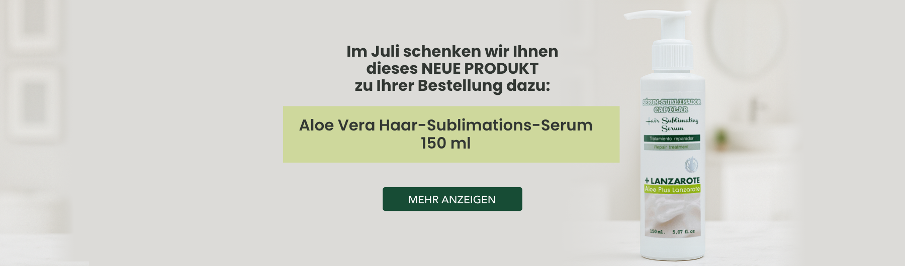  Ihr Juli-Geschenk: Aloe Vera Haar-Sublimations-Serum 150 ml