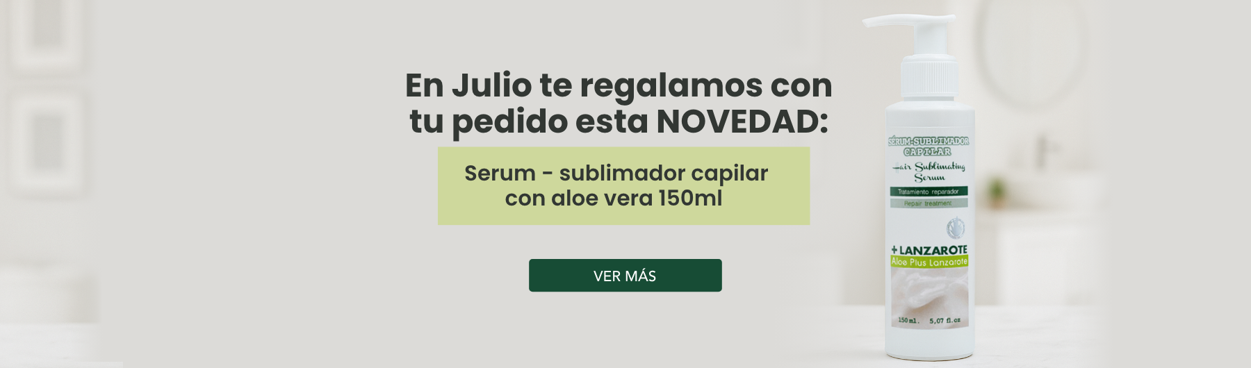 Tu regalo de julio: Serum -sublimador capilar con aloe vera 150ml
